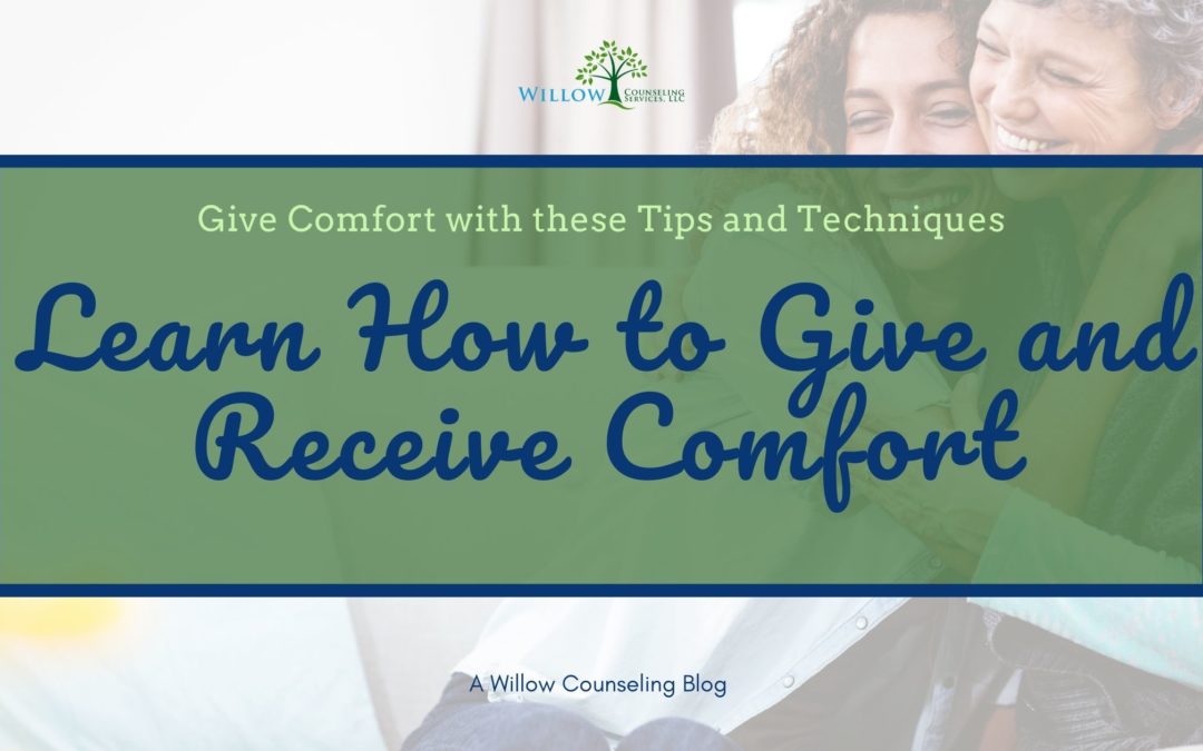 Learn How to Give and Receive Comfort