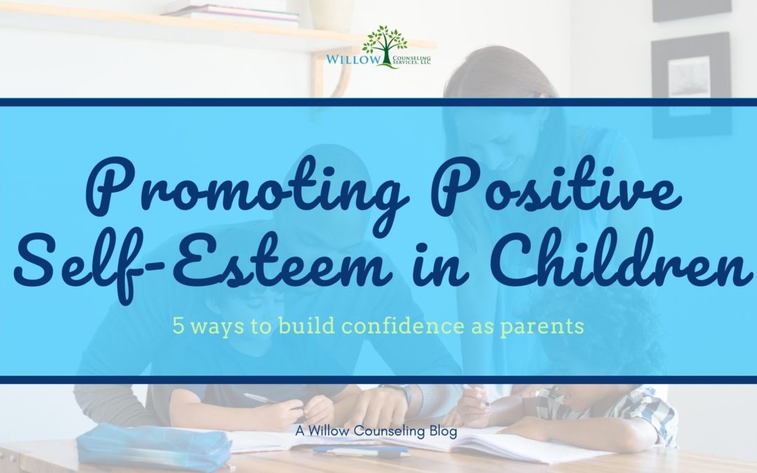 Promoting Positive Self-Esteem in Children